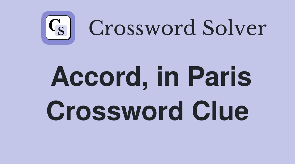 Accord, in Paris Crossword Clue