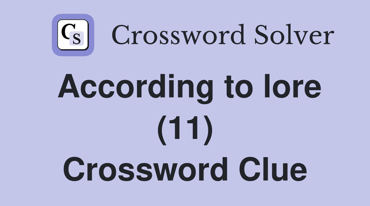 According to lore (11) Crossword Clue