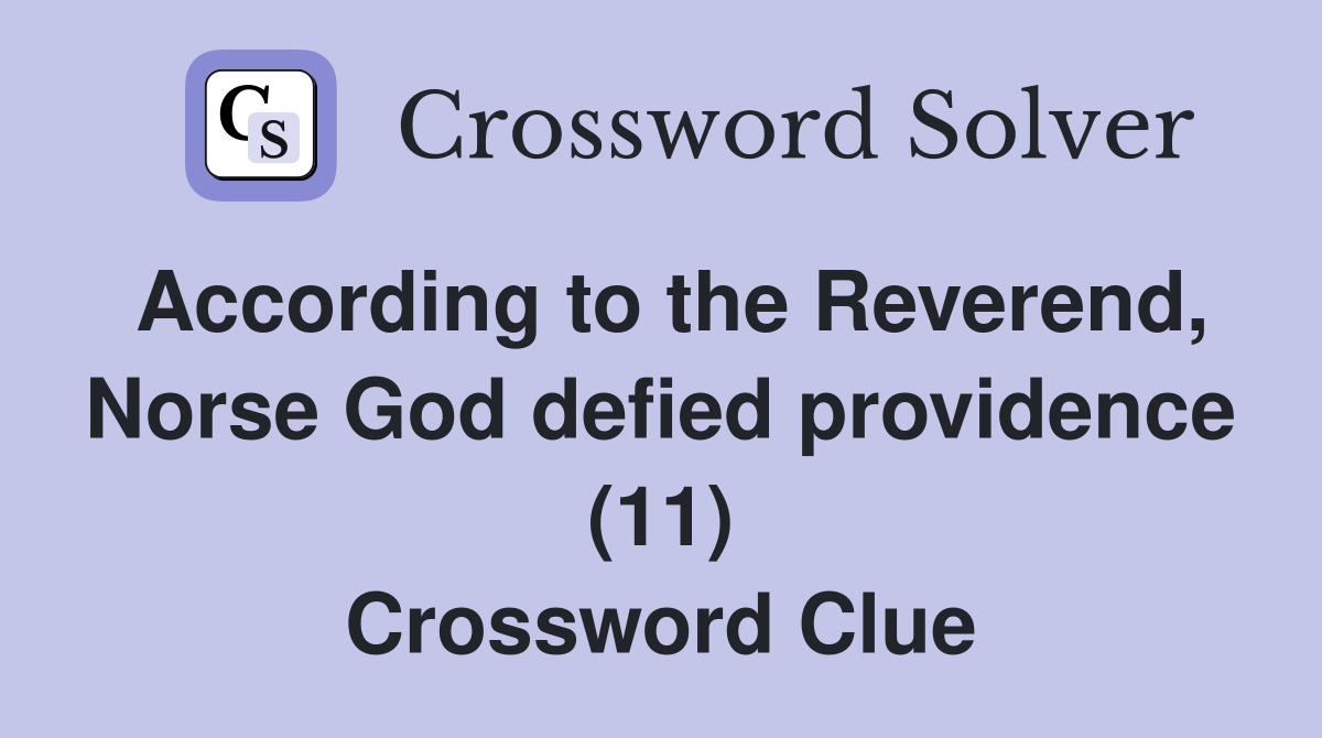 According to the Reverend, Norse God defied providence (11) Crossword Clue