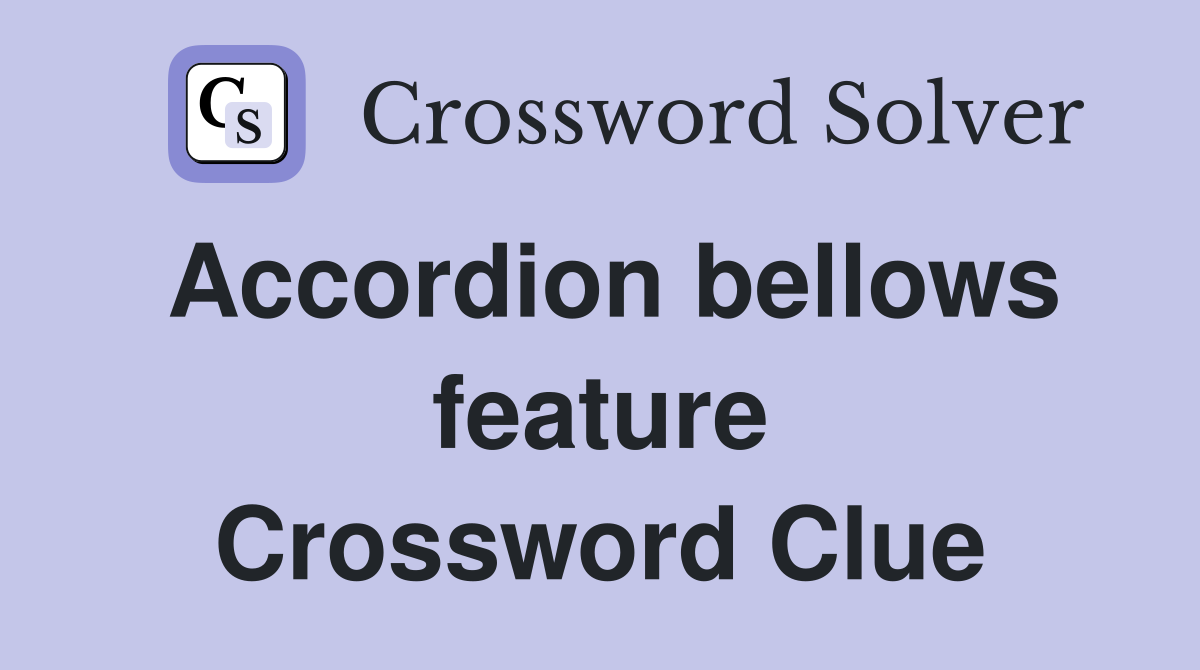 Accordion bellows feature Crossword Clue