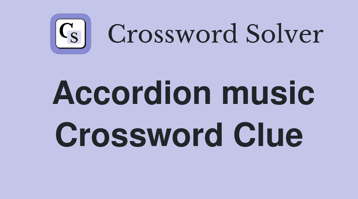 Accordion music Crossword Clue