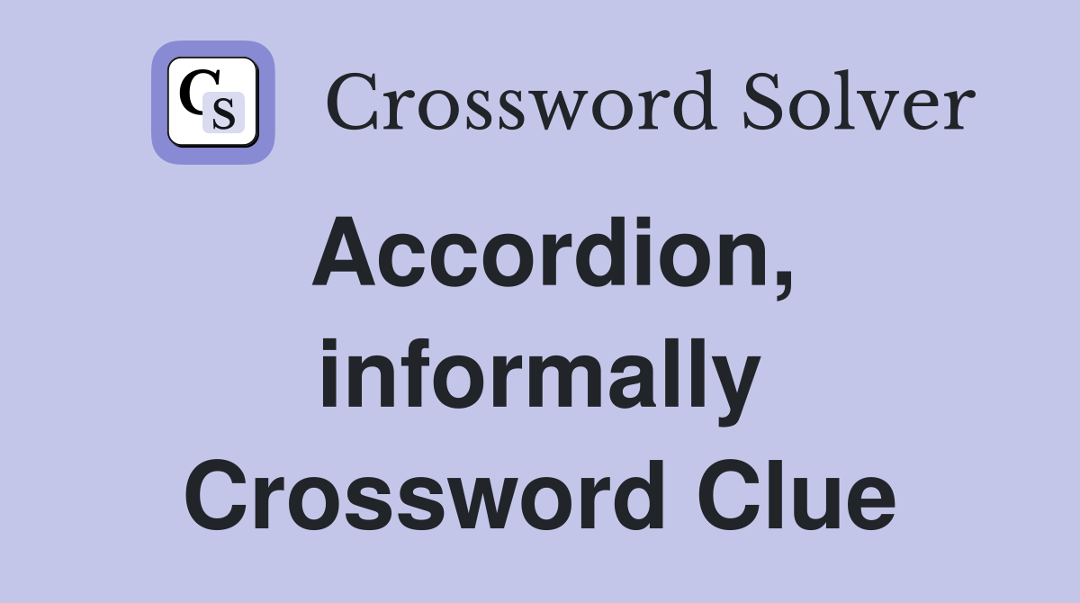 Accordion, informally Crossword Clue