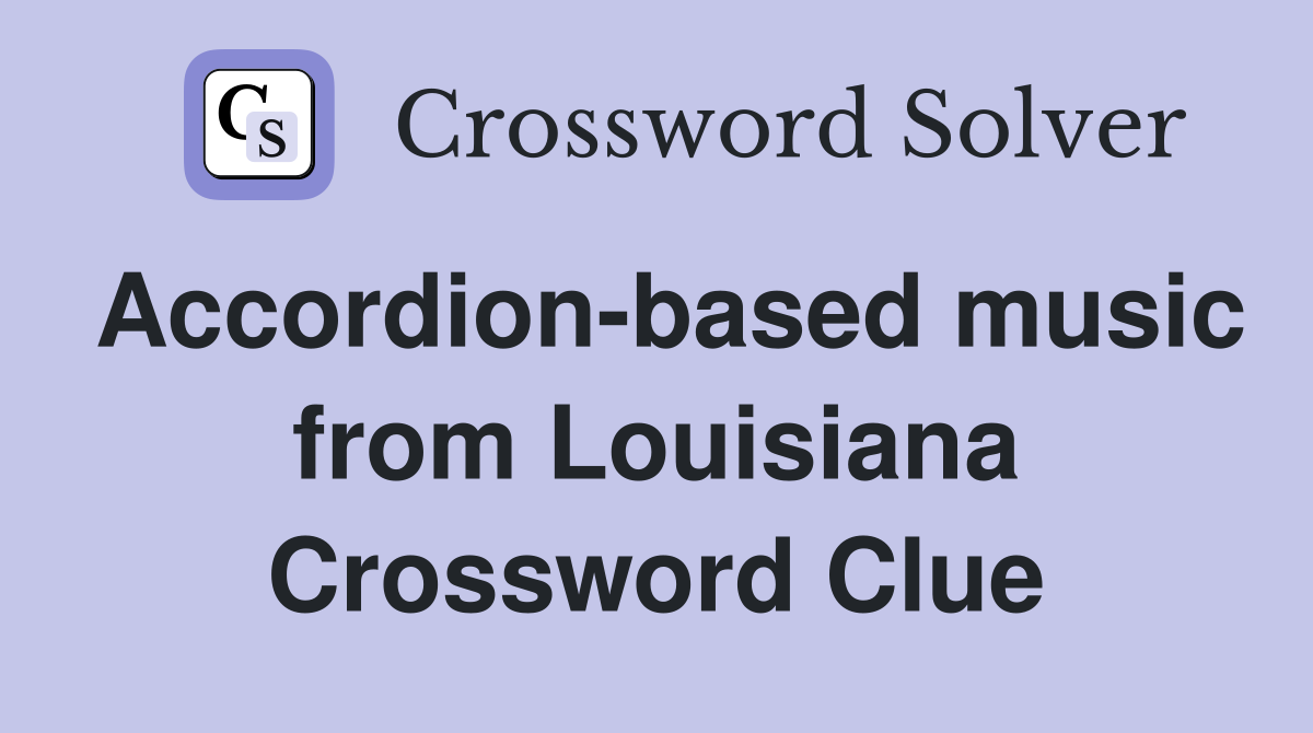 Accordion-based music from Louisiana Crossword Clue