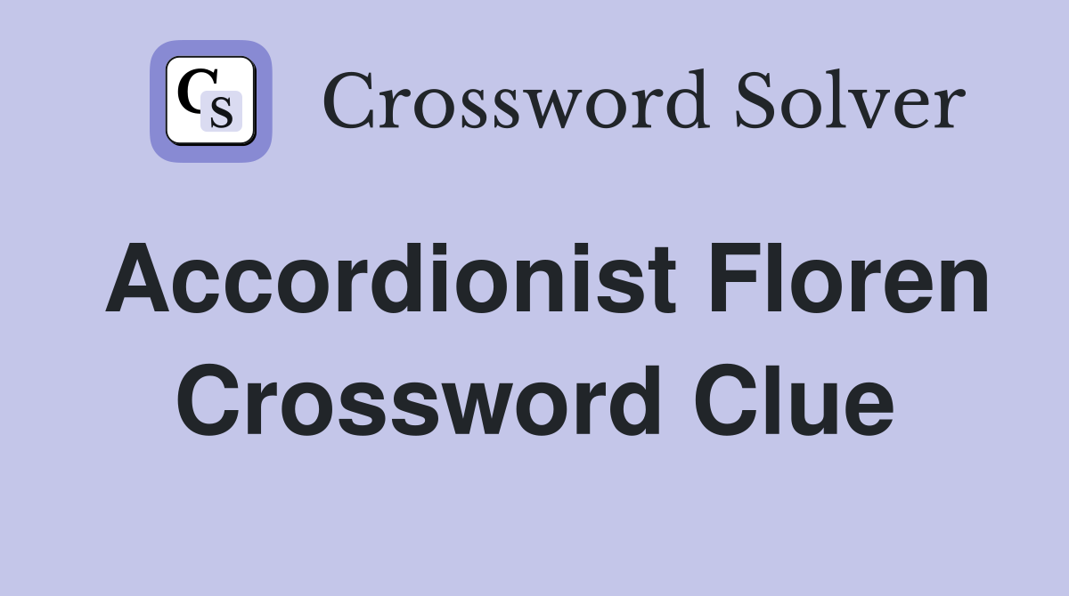 Accordionist Floren Crossword Clue