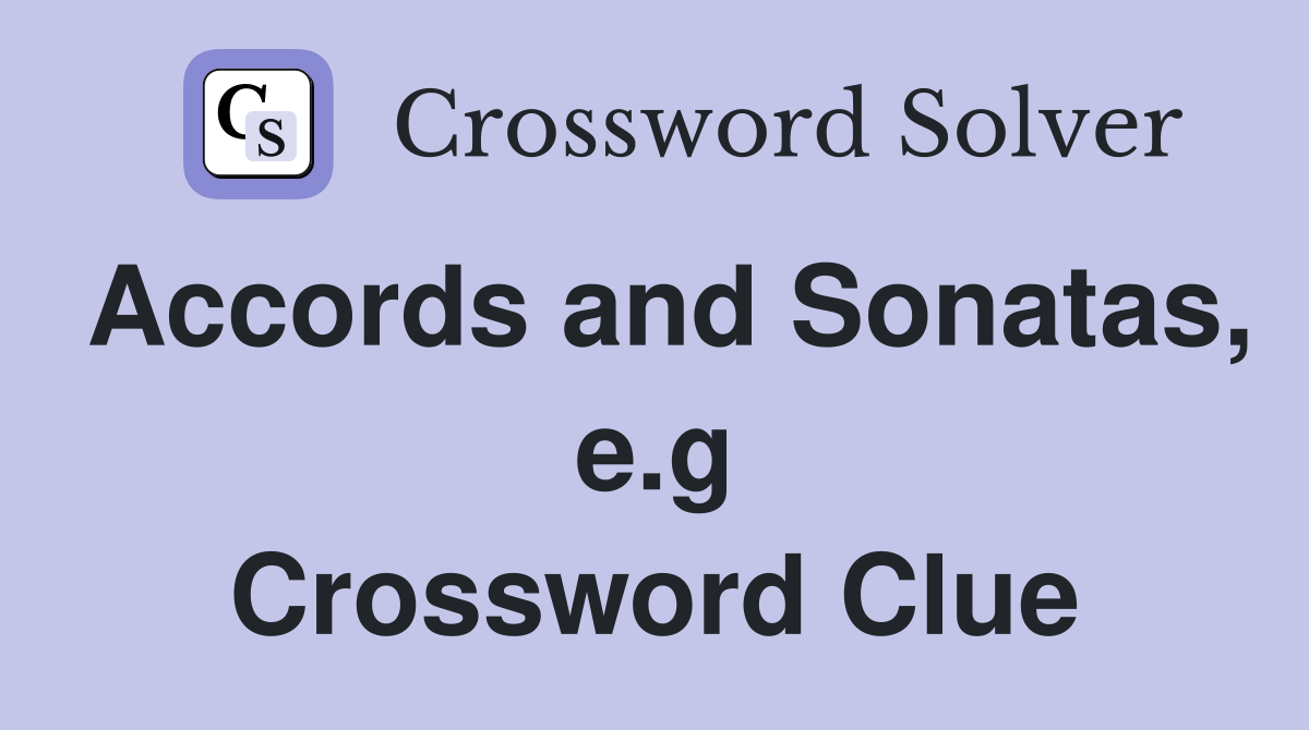 Accords and Sonatas, e.g Crossword Clue