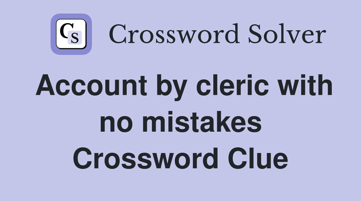 Account by cleric with no mistakes Crossword Clue