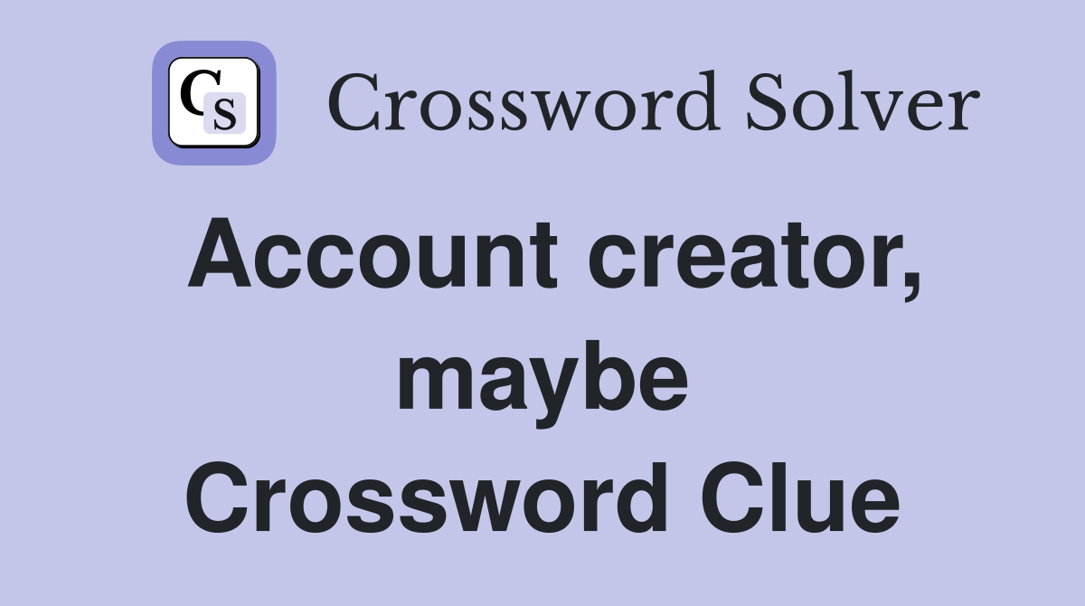 Account creator, maybe Crossword Clue