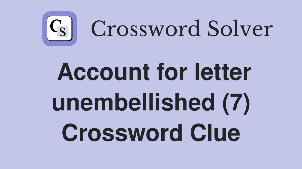Account for letter unembellished (7) Crossword Clue