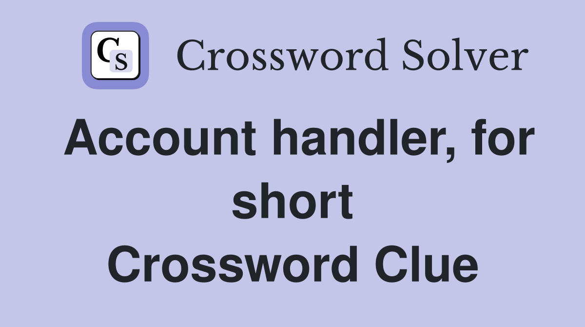 Account handler, for short Crossword Clue