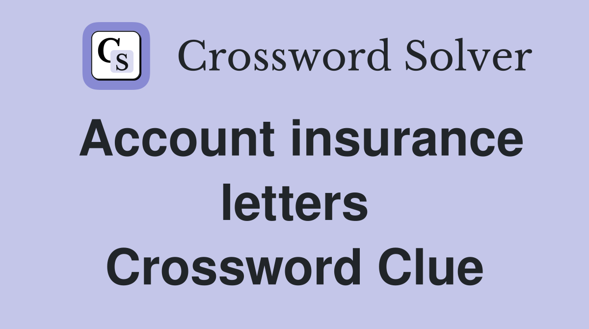 Account insurance letters Crossword Clue