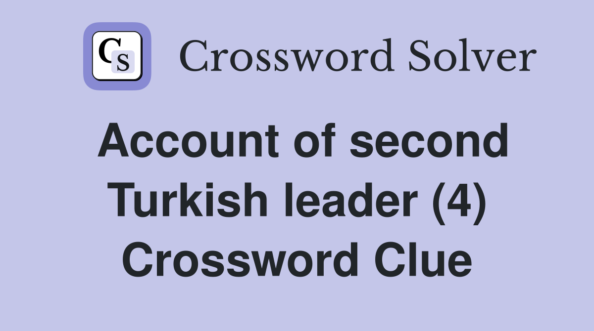 Account of second Turkish leader (4) Crossword Clue
