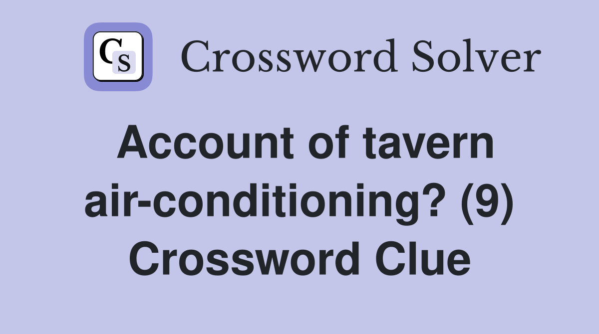 Account of tavern air-conditioning? (9) Crossword Clue