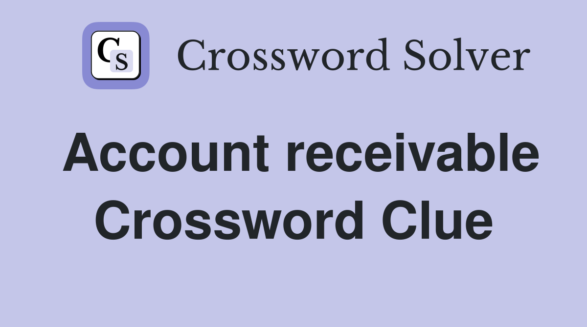 Account receivable Crossword Clue