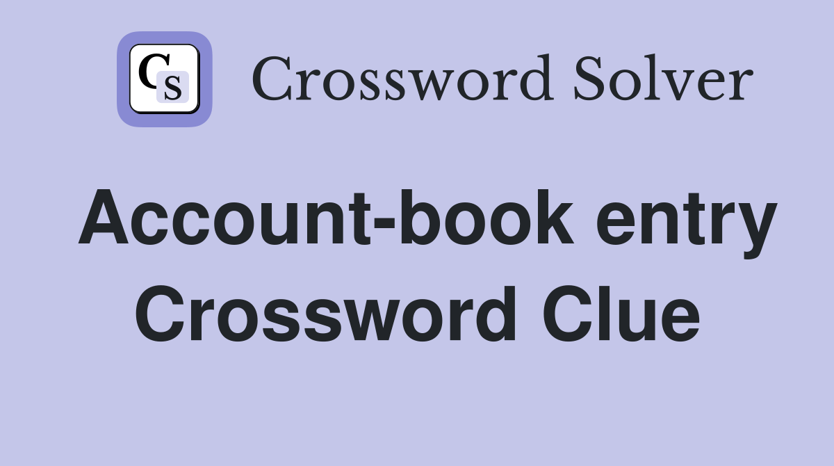 Account-book entry Crossword Clue