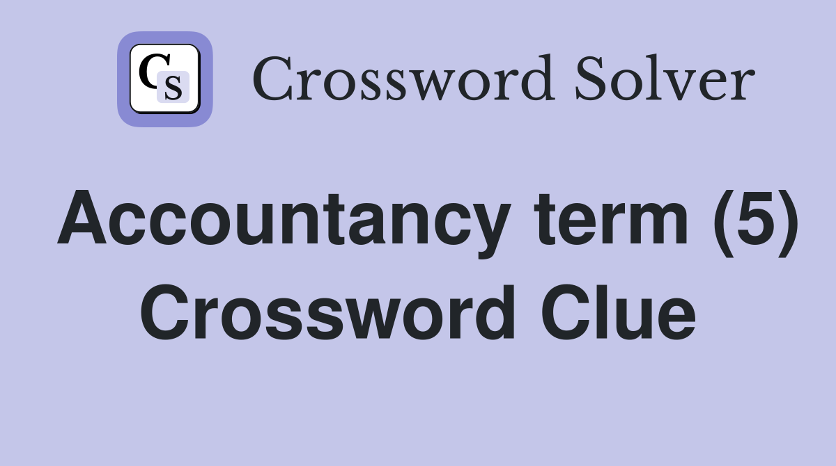 Accountancy term (5) Crossword Clue