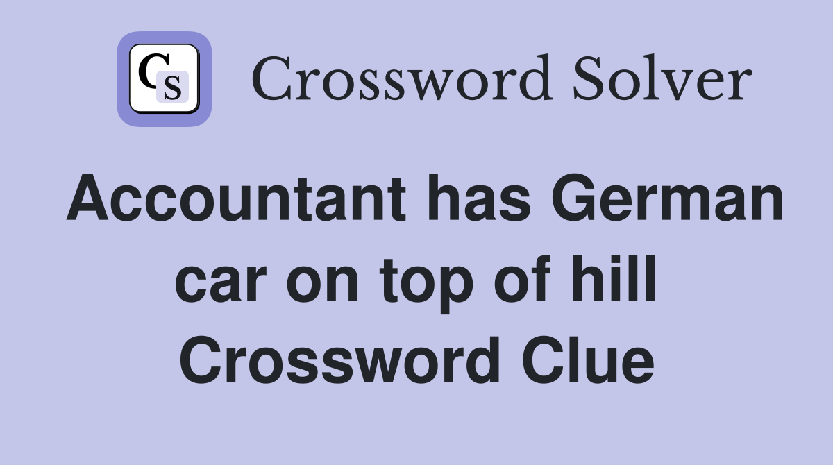 Accountant has German car on top of hill Crossword Clue