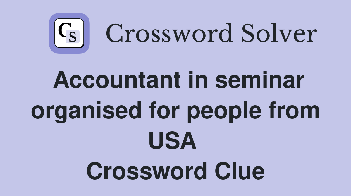 Accountant in seminar organised for people from USA  Crossword Clue