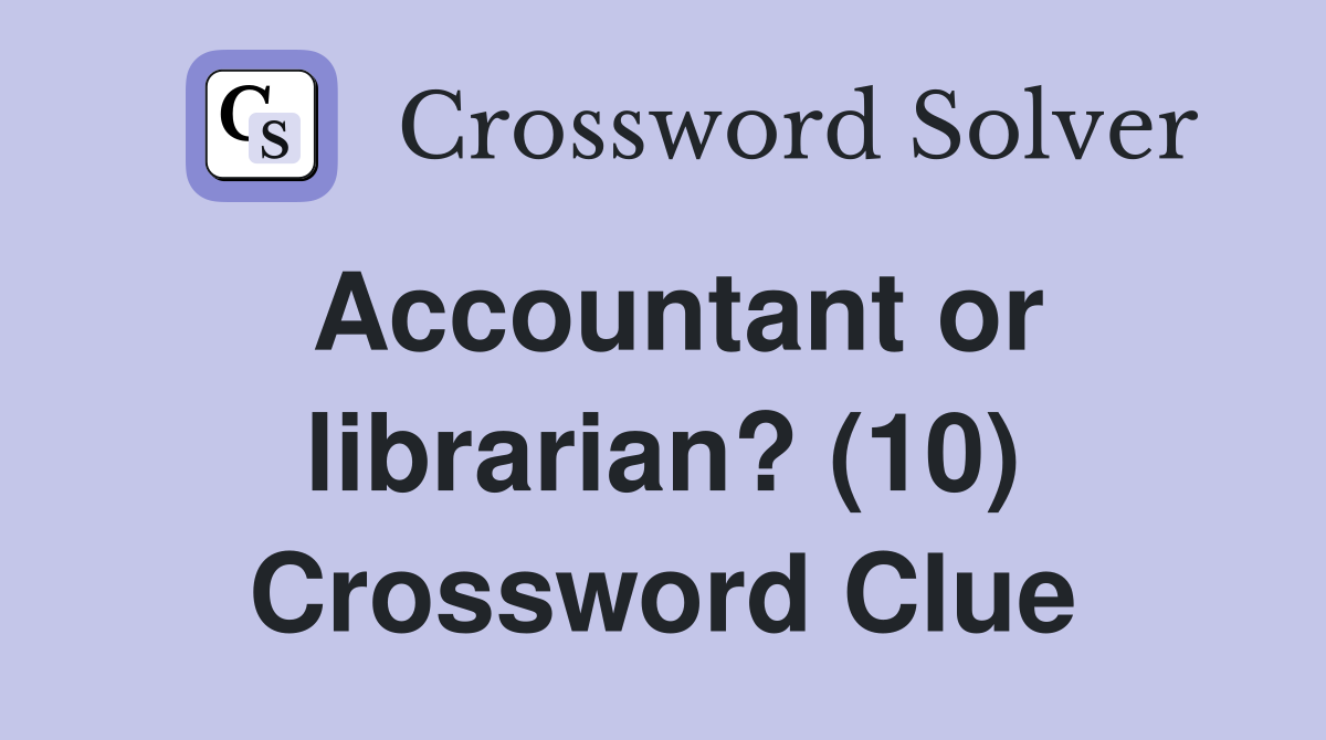 Accountant or librarian? (10) Crossword Clue