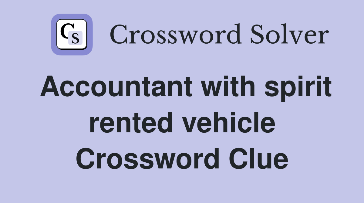 Accountant with spirit rented vehicle Crossword Clue