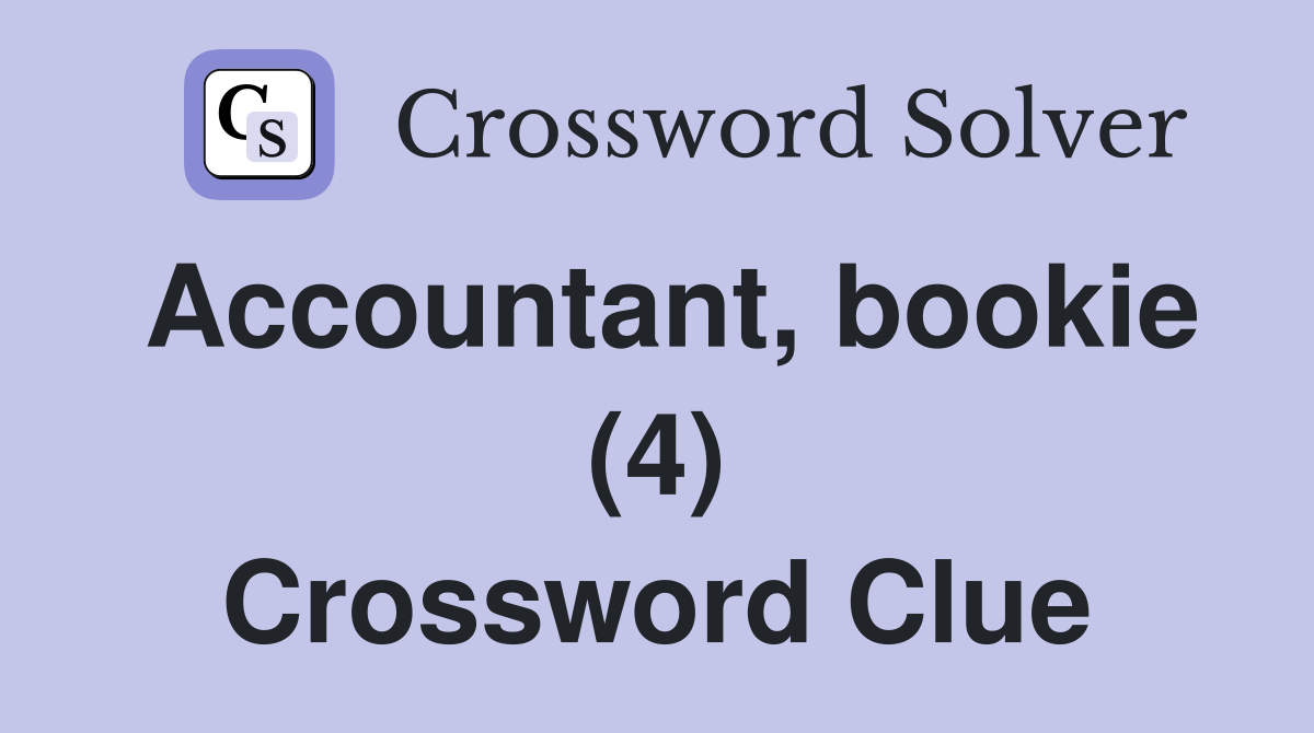 Accountant, bookie (4) Crossword Clue