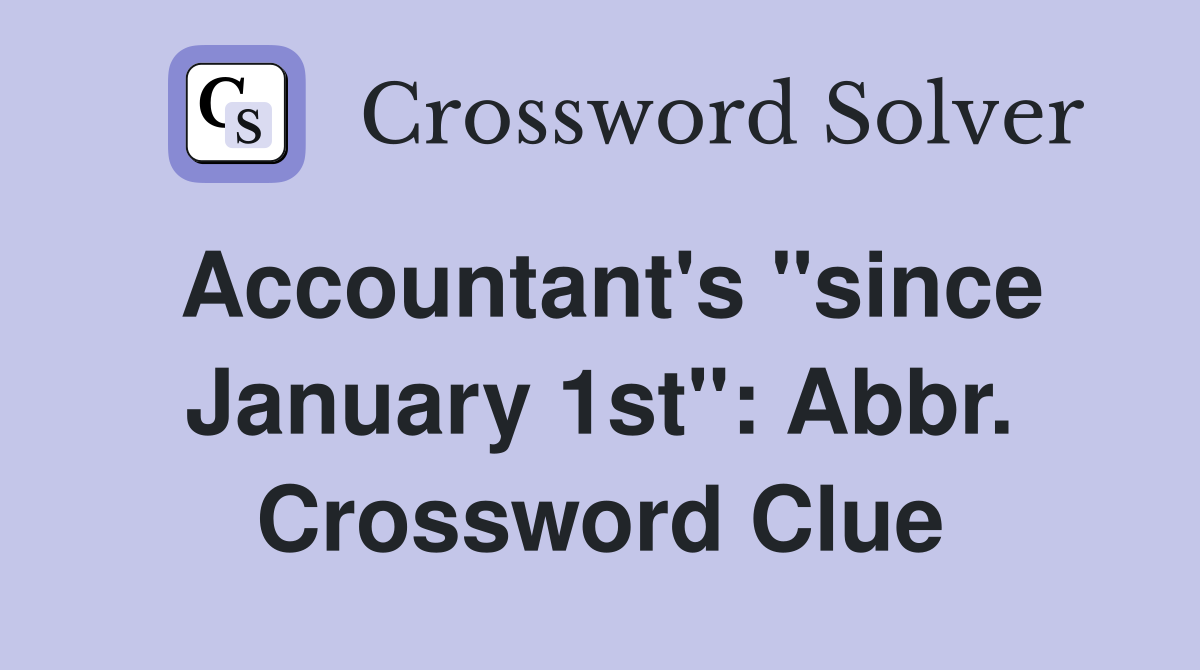 Accountant's "since January 1st": Abbr. Crossword Clue