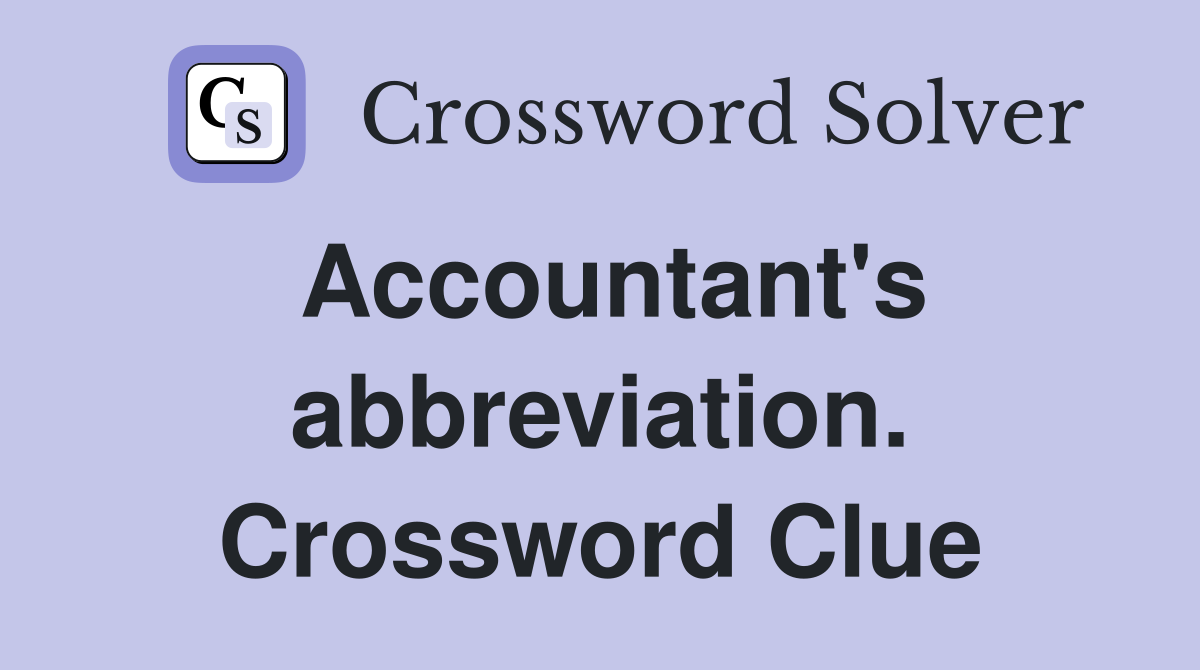 Accountant's abbreviation. Crossword Clue