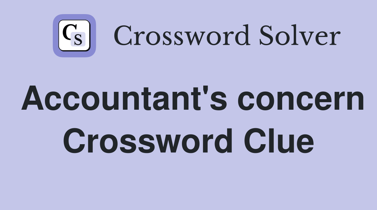 Accountant's concern Crossword Clue