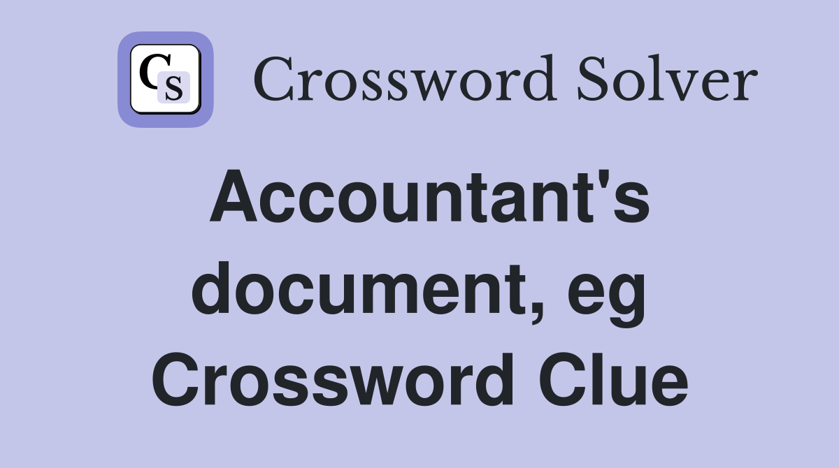 Accountant's document, eg Crossword Clue