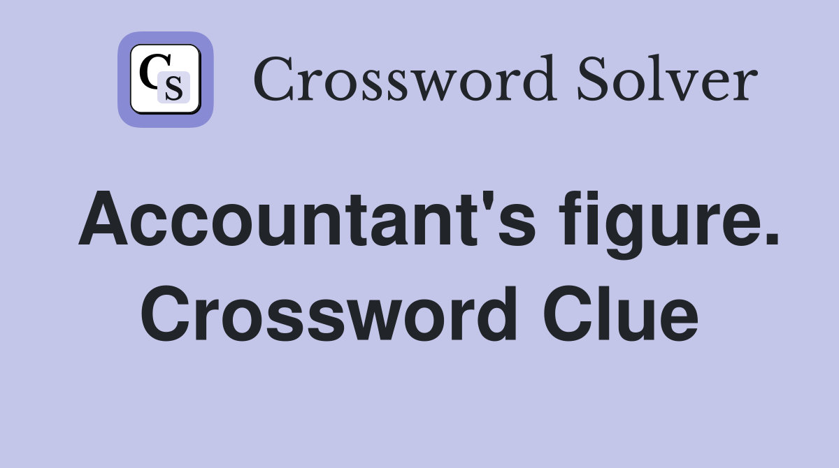 Accountant's figure. Crossword Clue