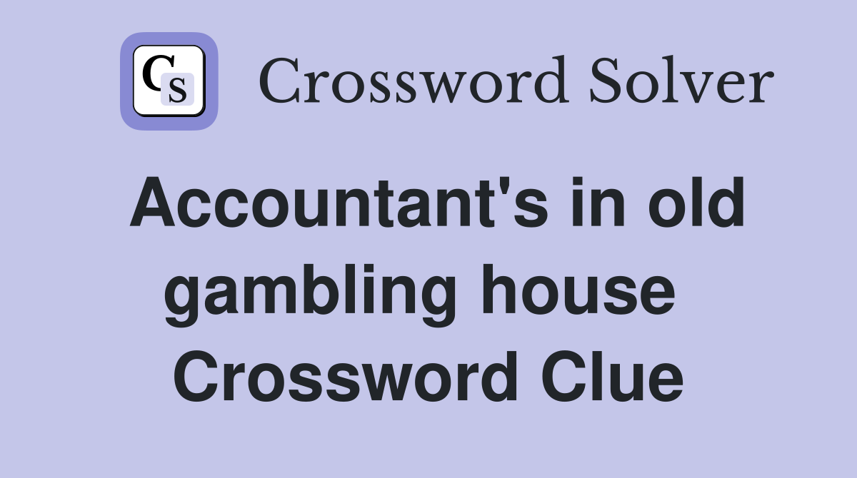 Accountant's in old gambling house  Crossword Clue
