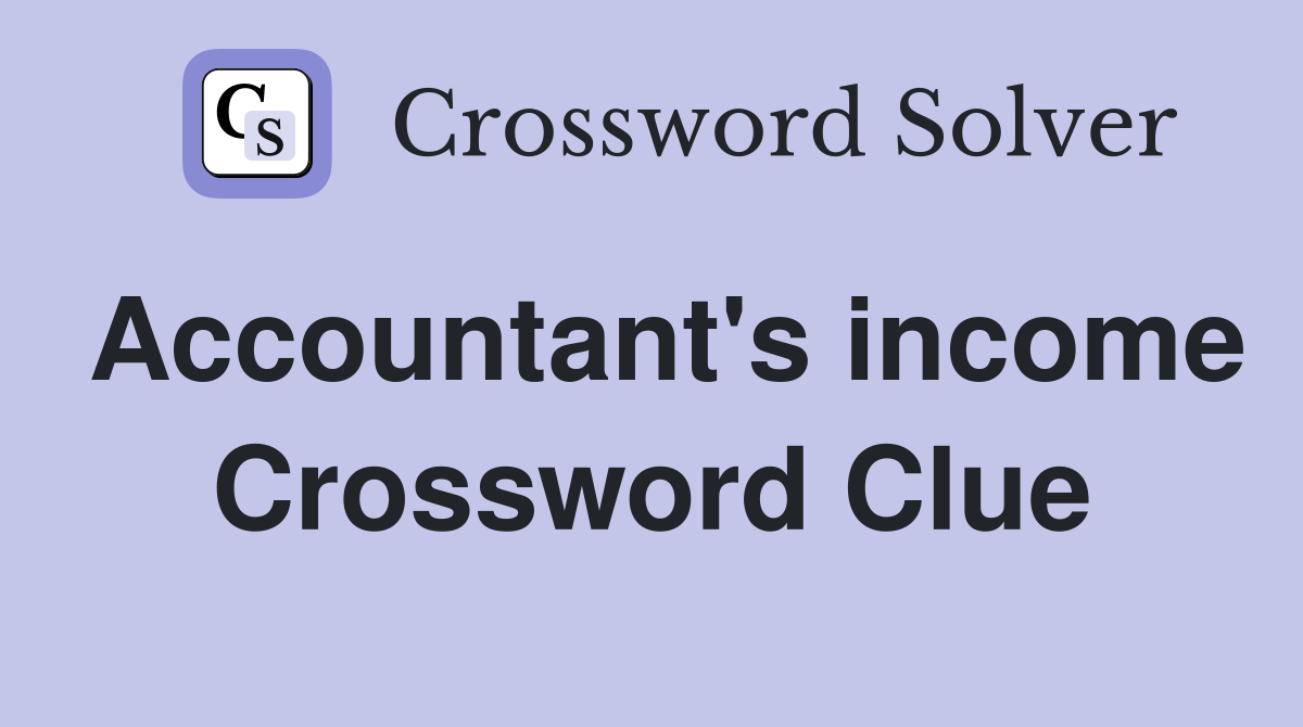 Accountant's income Crossword Clue