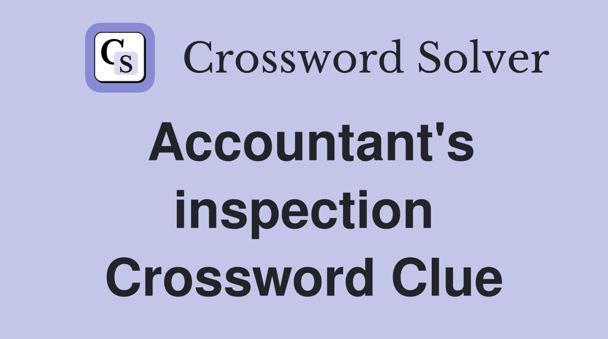 Accountant's inspection Crossword Clue