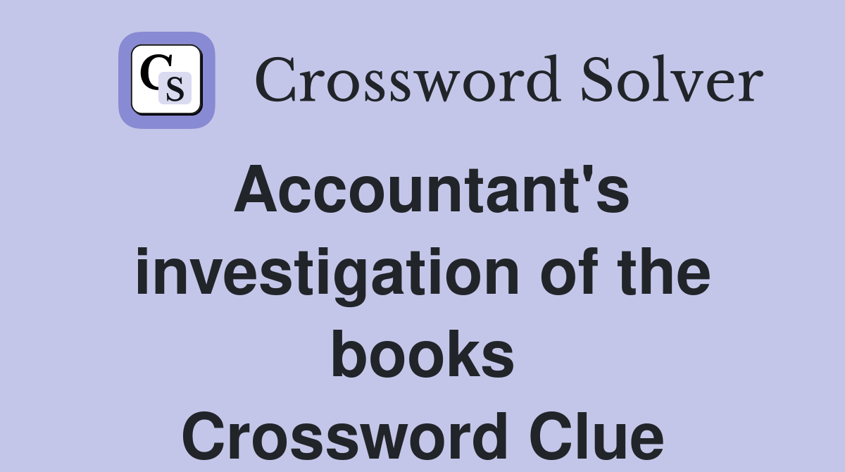 Accountant's investigation of the books Crossword Clue