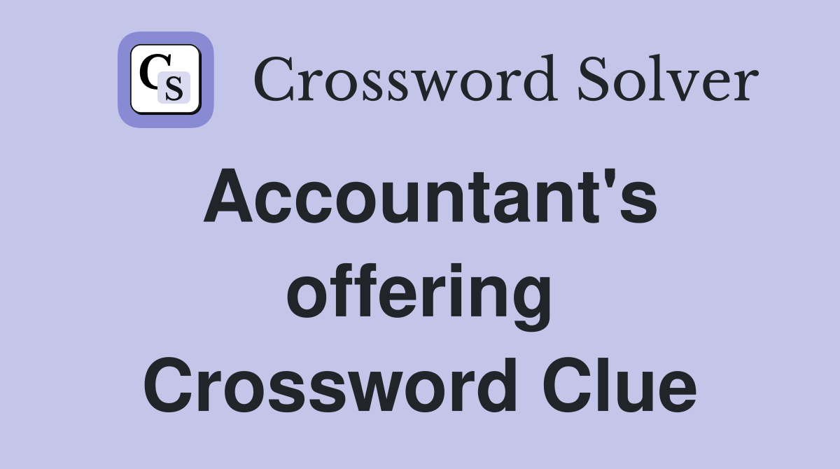 Accountant's offering Crossword Clue