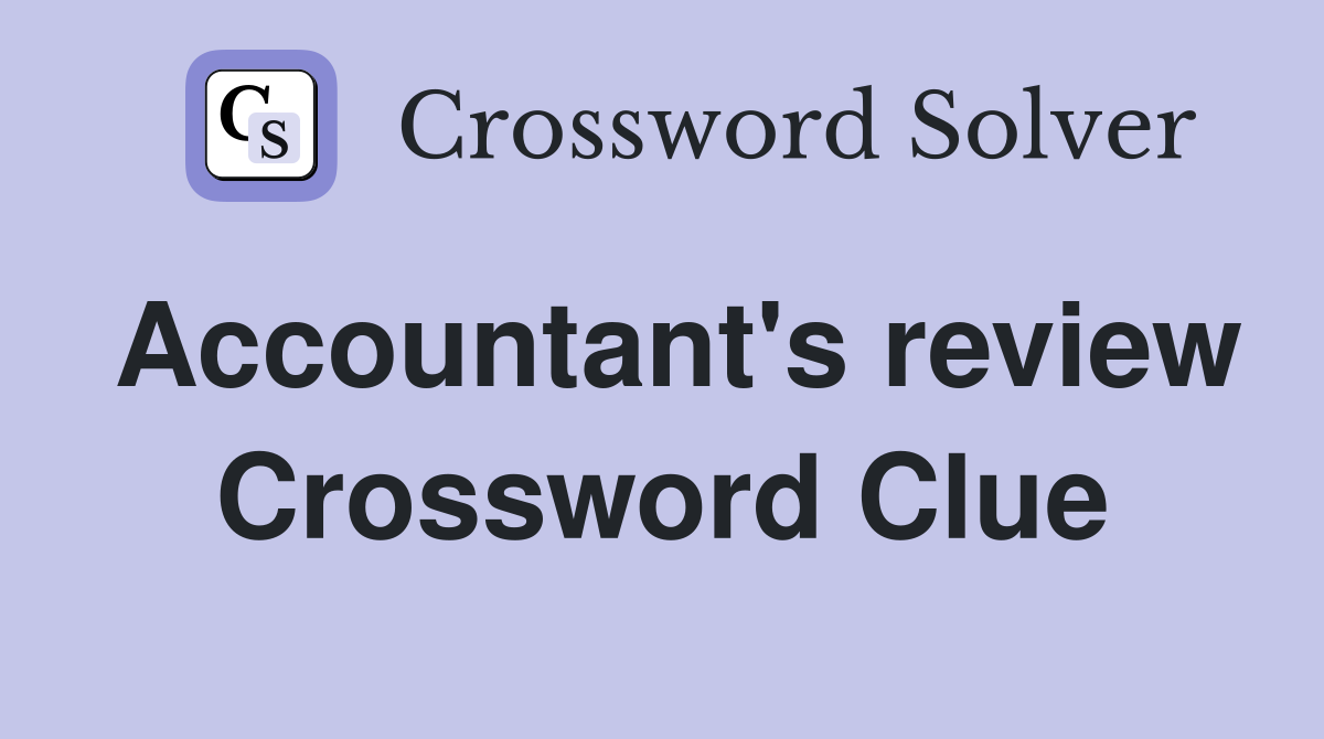 Accountant's review Crossword Clue