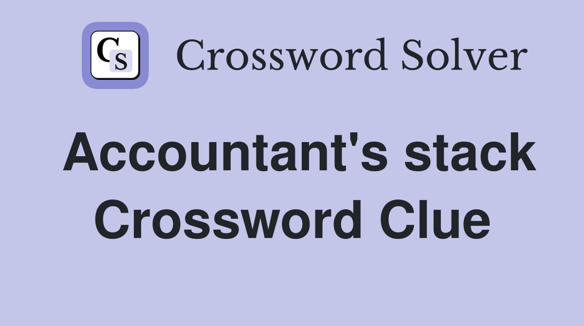 Accountant's stack Crossword Clue