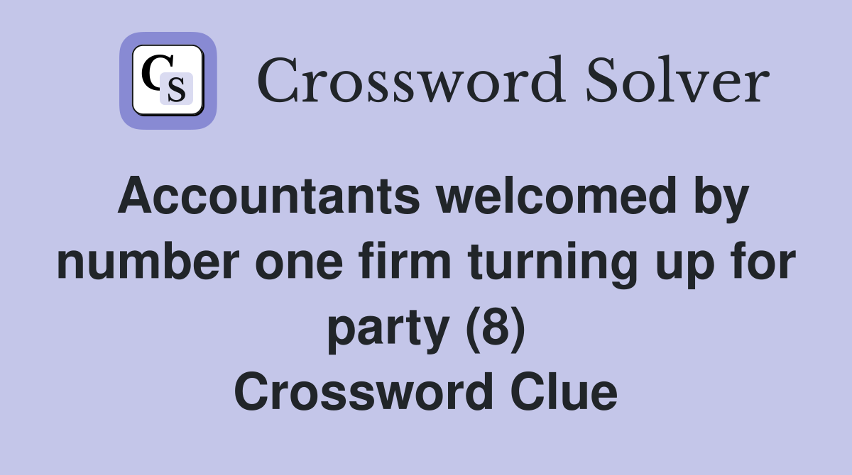 Accountants welcomed by number one firm turning up for party (8) Crossword Clue