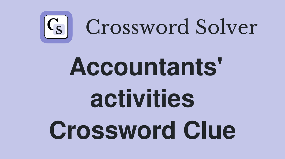 Accountants' activities Crossword Clue