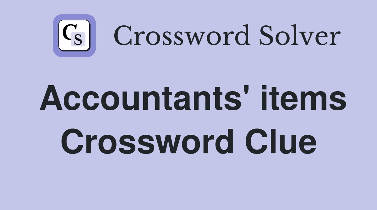 Accountants' items Crossword Clue