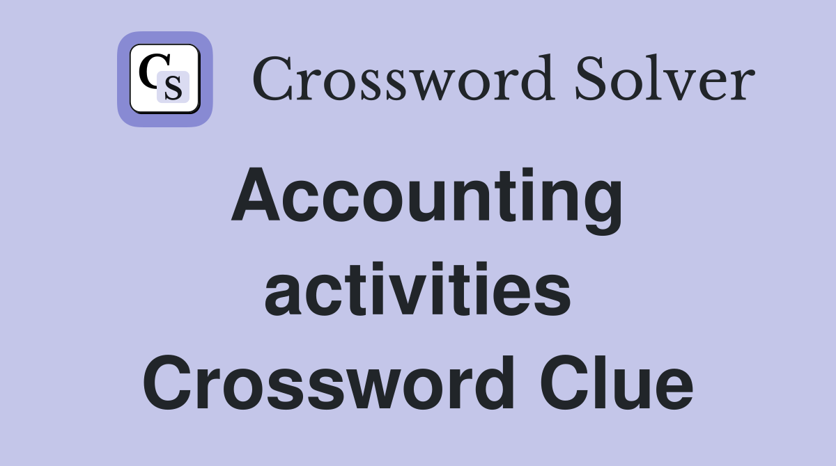 Accounting activities Crossword Clue