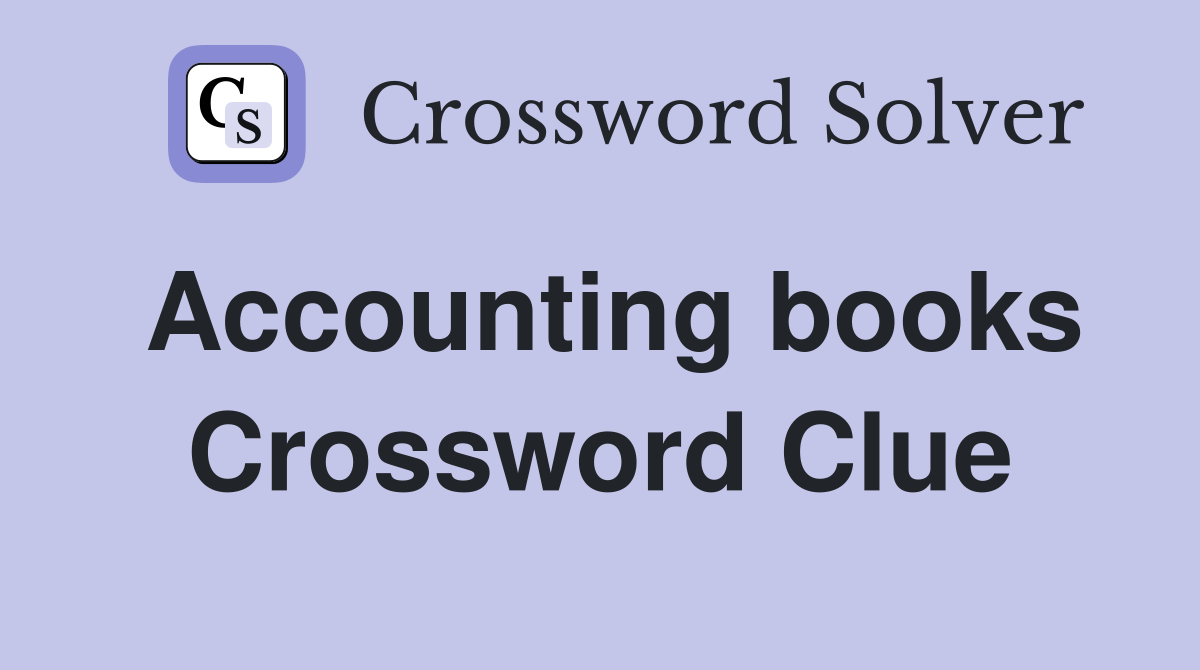 Accounting books Crossword Clue