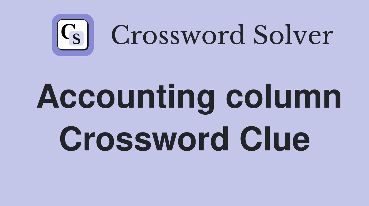 Accounting column Crossword Clue