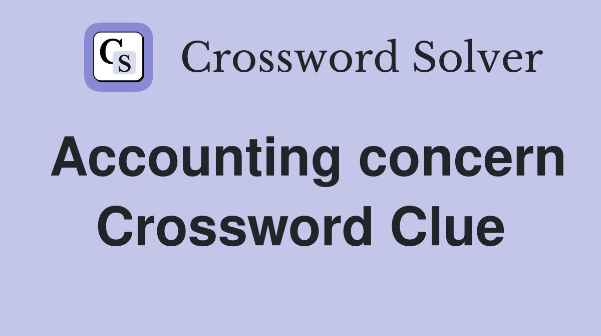 Accounting concern Crossword Clue