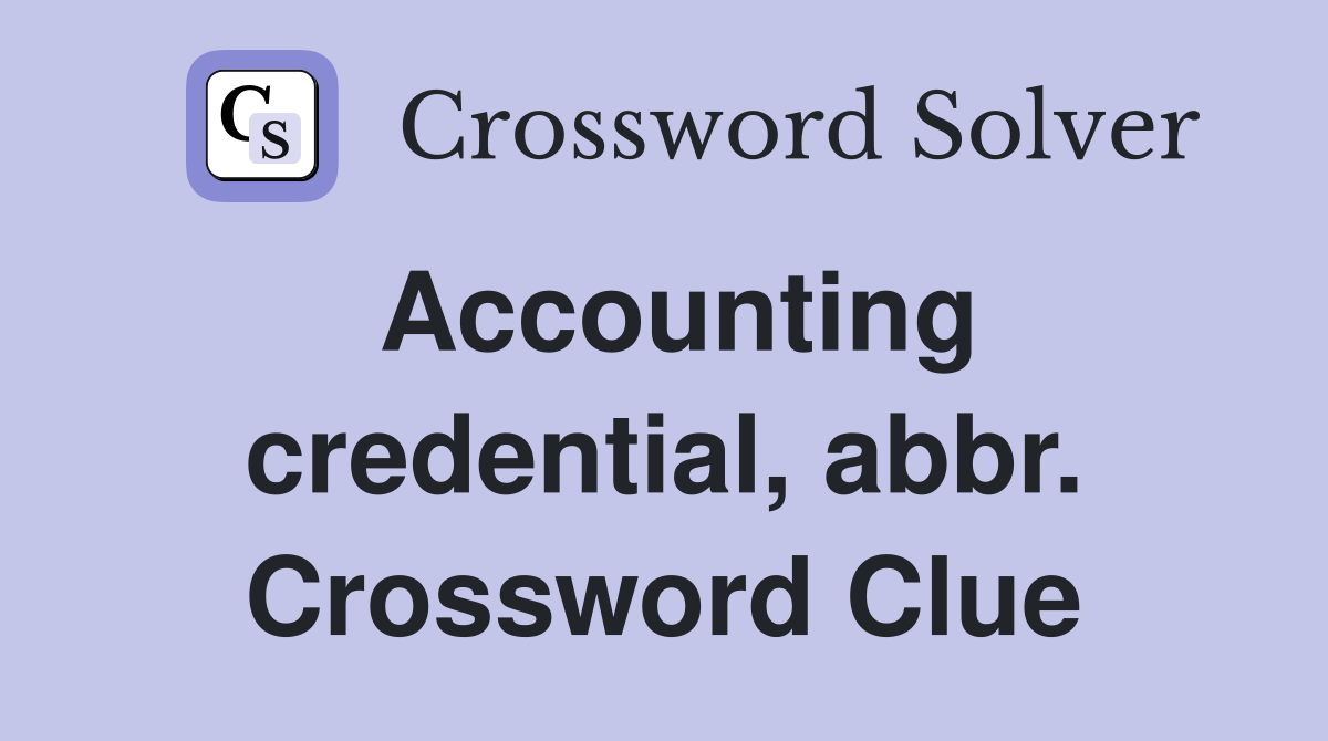 Accounting credential, abbr. Crossword Clue