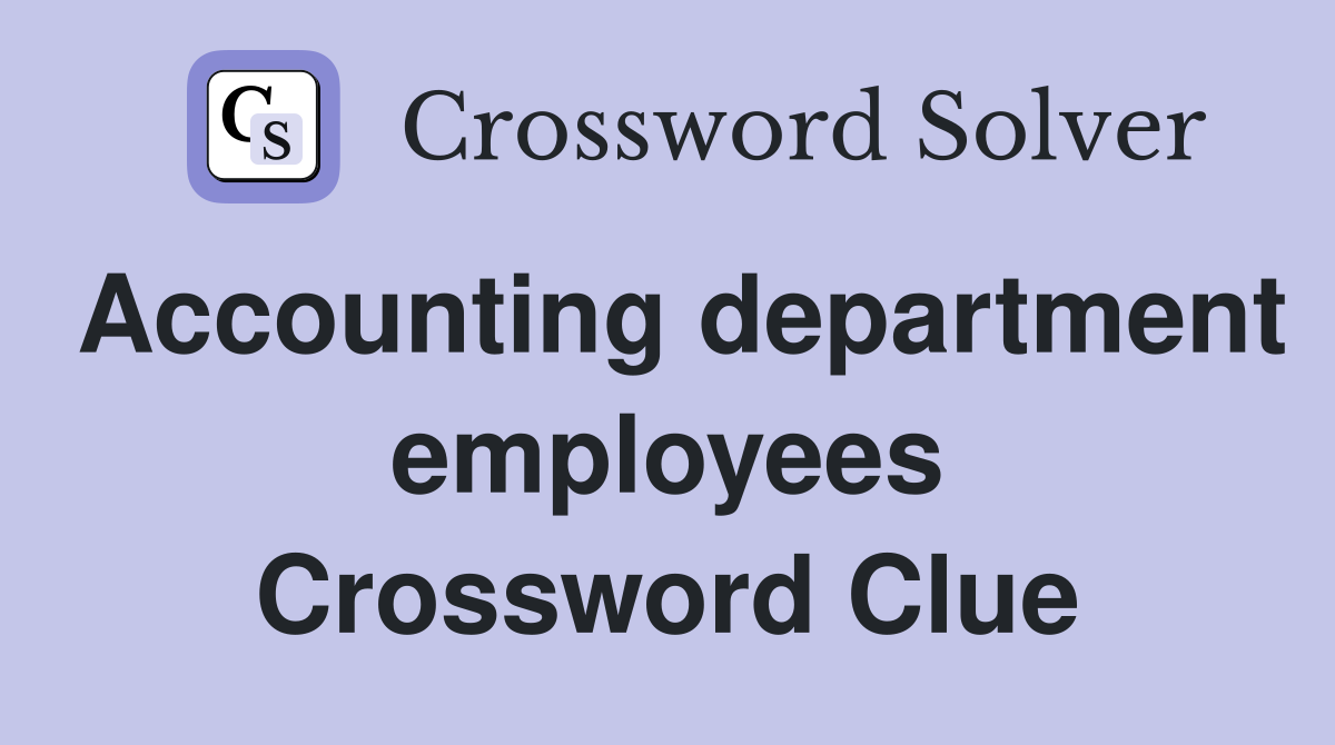 Accounting department employees Crossword Clue