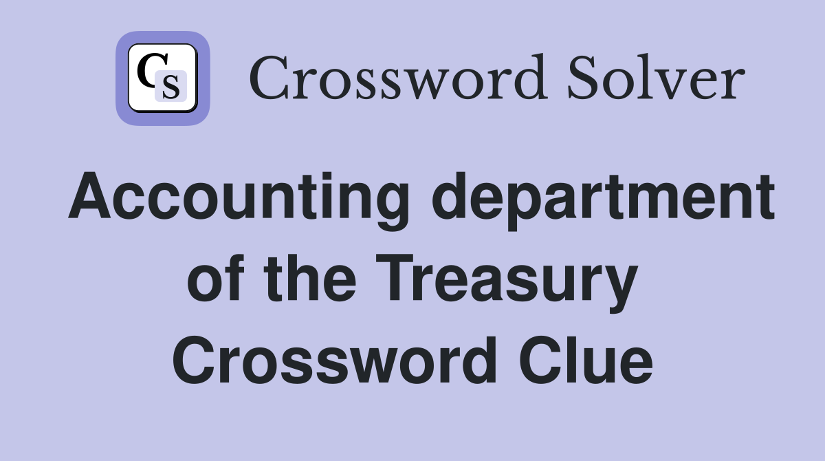 Accounting department of the Treasury Crossword Clue