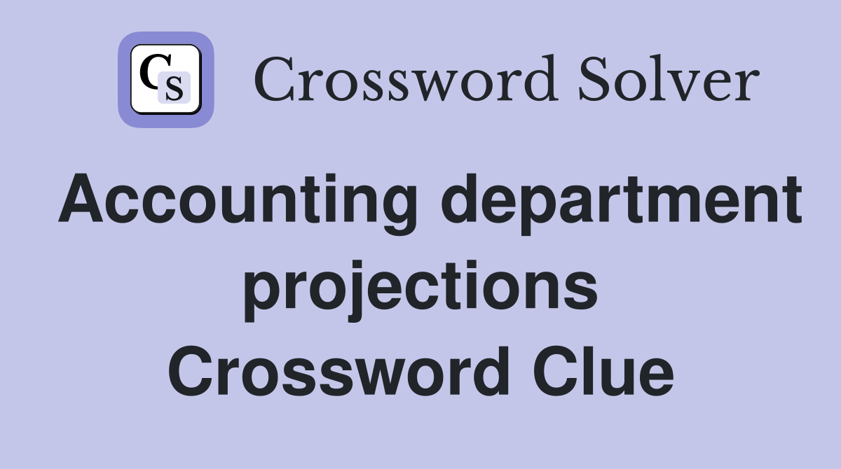 Accounting department projections Crossword Clue