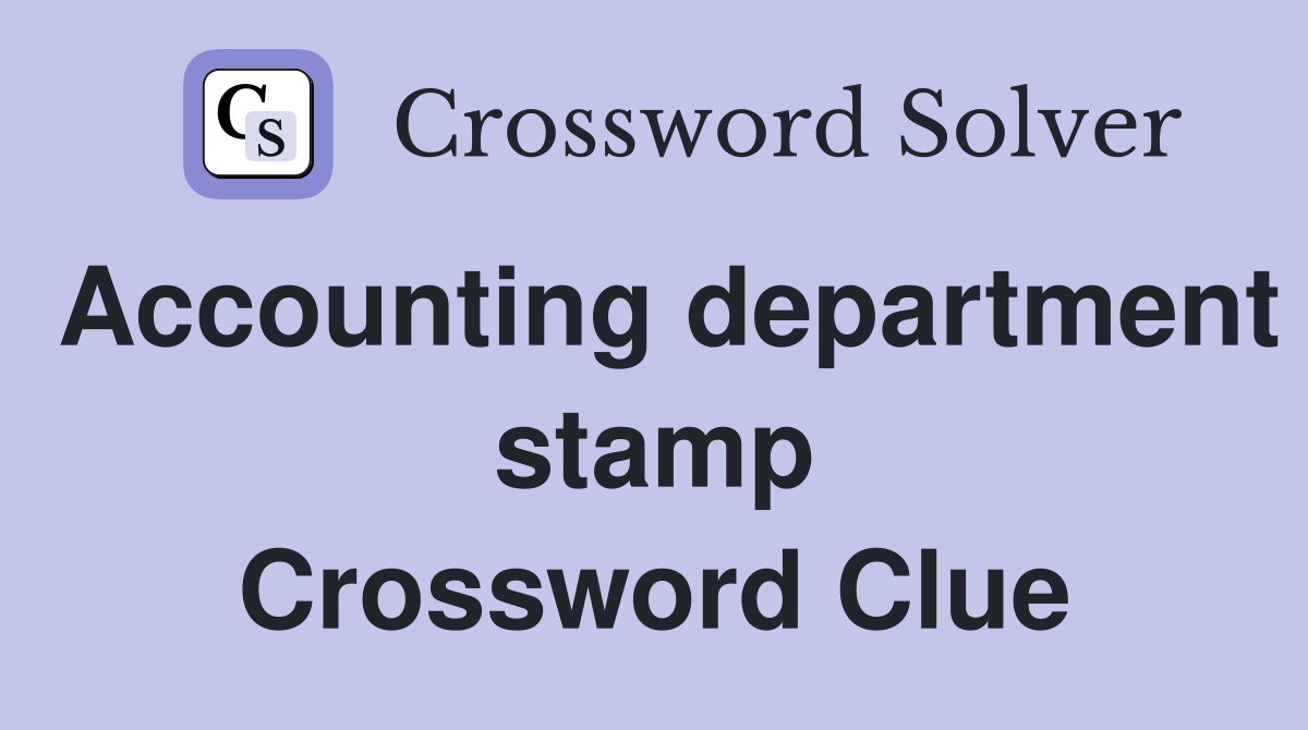 Accounting department stamp Crossword Clue