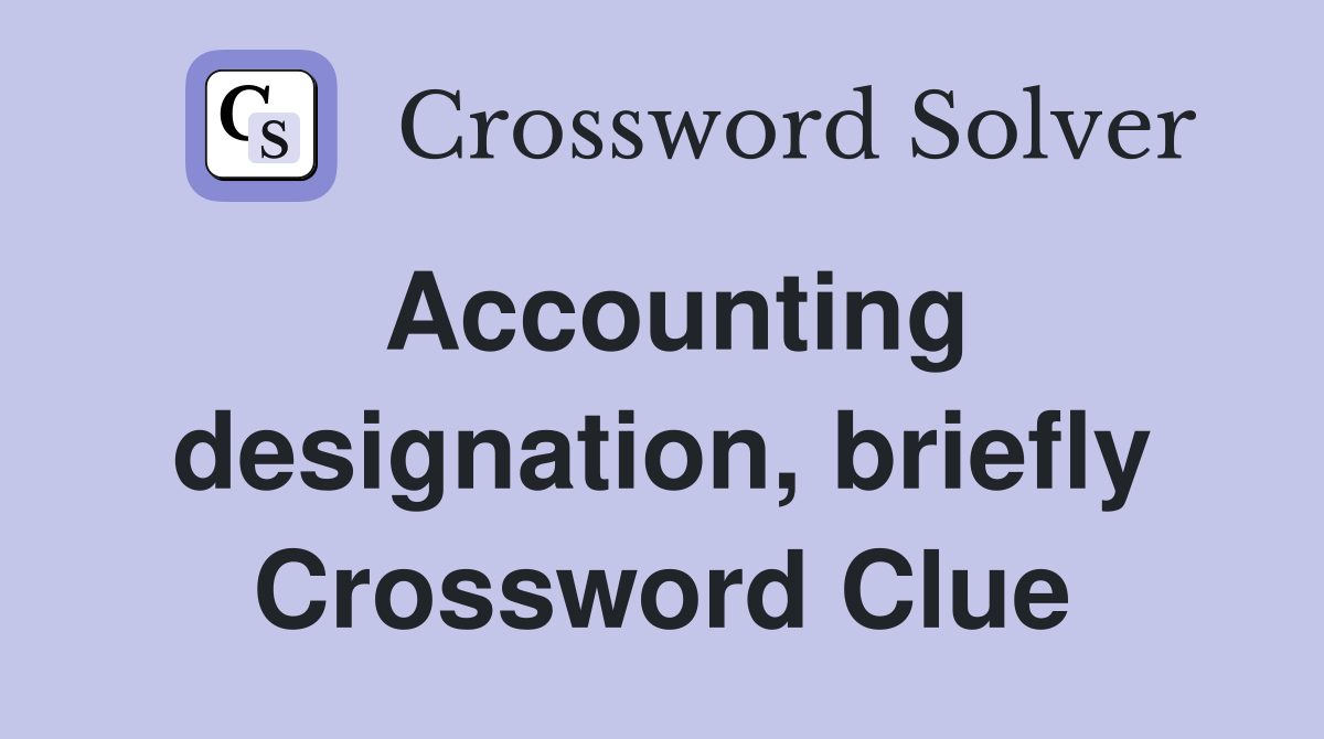 Accounting designation, briefly Crossword Clue
