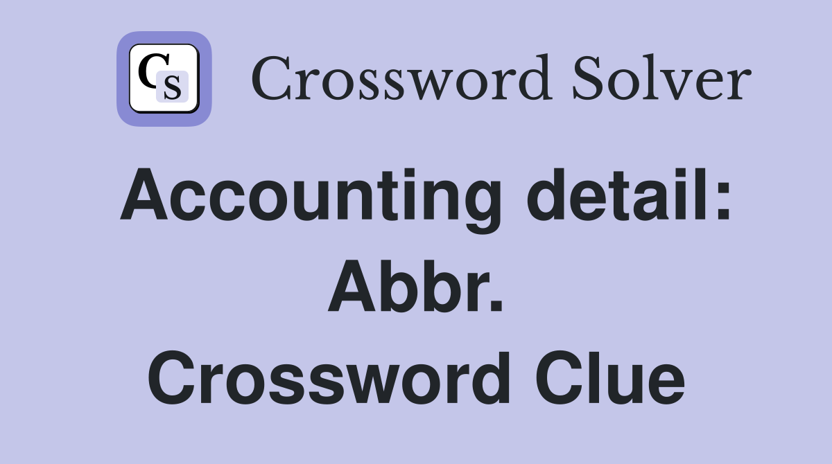 Accounting detail: Abbr. Crossword Clue